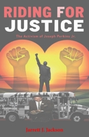 RIDING FOR JUSTICE: The Activism of Joseph Perkins Jr. B0DRYM9V8R Book Cover