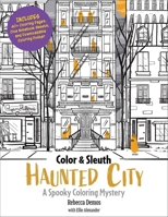 Color & Solve: Haunted City: A Spooky Coloring Mystery - Includes 40+ Coloring Pages, Clue Notebook Sheets, and Downloadable Coloring Poster 0760397724 Book Cover