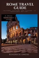 Rome Travel Guide: History, Culture, and Cuisine - A Traveler's Delight B0C9S9CCG4 Book Cover