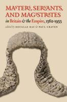 Masters, Servants, and Magistrates in Britain and the Empire, 1562-1955 (Studies in Legal History) 1469614731 Book Cover