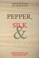 Pepper, Silk & Ivory: Amazing Stories about Jews and the Far East 9652296473 Book Cover