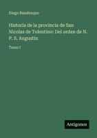 Historia de la provincia de San Nicolas de Tolentino: Del orden de N. P. S. Augustin: Tomo I (Spanish Edition) 356393715X Book Cover