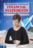 How to Read & Understand Financial Statements When You Dont Know What You Are Looking at: For Business Owners and Investors 1601380127 Book Cover