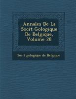 Annales de La Soci T G Ologique de Belgique, Volume 28 1272203239 Book Cover