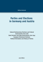 Parties and Elections in Germany and Austria: Federal Parliamentary Elections and Federal Governments since 1918, State Elections and State ... Political Orientation and History of Parties 3751977171 Book Cover