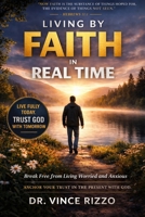 Living by Faith in Real Time: How to Walk with God Moment by Moment Without Fear, Delay, or Tomorrow. B0GZDXYT53 Book Cover