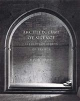 Architecture of Silence: Cistercian Abbeys of France 0810941163 Book Cover