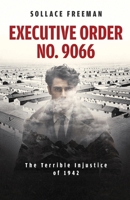 Executive Order No. 9066: The Terrible Injustice of 1942 1954000758 Book Cover