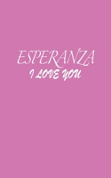 Esperanza : I LOVE YOU Esperanza Notebook Emotional valentine's gift: Lined Notebook / Journal Gift, 100 Pages, 5x8, Soft Cover, Matte Finish 1660462355 Book Cover