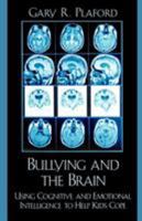 Bullying and the Brain: Using Cognitive and Emotional Intelligence to Help Kids Cope 1578863961 Book Cover