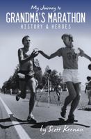 My Journey to Grandma's Marathon: History & Heroes 0578868660 Book Cover