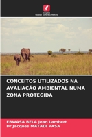 CONCEITOS UTILIZADOS NA AVALIAÇÃO AMBIENTAL NUMA ZONA PROTEGIDA 6205917661 Book Cover