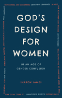 God's Design for Women: Biblical Womanhood for Today 0852345038 Book Cover