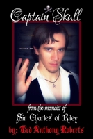 Captain Skull: From the Memoirs of Sir Charles of Riley 1481250027 Book Cover