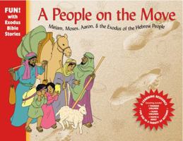 A People on the Move: Moses, Miriam, Aaron, and the Exodus of the Hebrew People 1551453916 Book Cover
