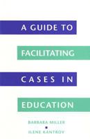 A Guide to Facilitating Cases in Education 043507248X Book Cover
