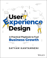 User Experience Design: A Practical Playbook to Fuel Business Growth 1119829208 Book Cover
