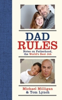 Dad Rules: Notes on Fatherhood, the World's Best Job 1628737697 Book Cover