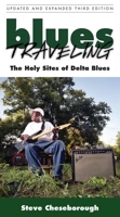 Blues Traveling: The Holy Sites of Delta Blues 1578062322 Book Cover