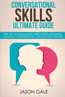 Conversational Skills Ultimate Social Guide: The Art of Socializing Improve Rela 1548736856 Book Cover