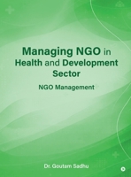 Managing NGO in Health and Development Sector: NGO Management B0GS9DJCBD Book Cover