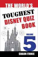 The World's Toughest Disney Quiz Book: Volume 5 1941500889 Book Cover