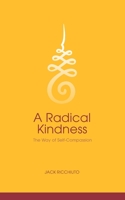 A Radical Kindness: The art of self-compassion B08SGCCYYJ Book Cover