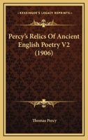Percy's Relics Of Ancient English Poetry V2 0548737169 Book Cover