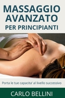 Massaggio Avanzato per Principianti: Porta le Tue Capacità al Livello Successivo (Percorsi Professionali del Massaggio) (Italian Edition) B0FK3KQH6M Book Cover