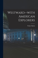 Westward--with American Explorers 1013813111 Book Cover