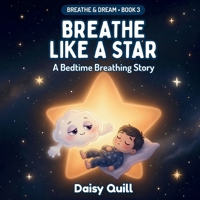 Breathe Like a Star: A Bedtime Breathing Story B0H6X1GD41 Book Cover
