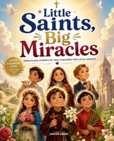 Little Saints, Big Miracles B0H6NFT82Z Book Cover