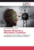 Mente-Materia y Mecánica Cuántica: La relación entre la mente, la materia y el pensamiento, con la mecánica cuántica 6200025932 Book Cover