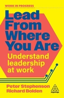 Lead from Where You Are: Understand Leadership (Work in Progress) 1398626988 Book Cover