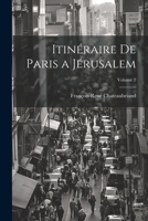 Itinéraire De Paris a Jérusalem; Volume 2 1021611417 Book Cover