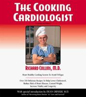 The Cooking Cardiologist: Recipes to Help Lower Your Cholesterol, Reduce Risk of Heart Disease, Control Weight, Increase Vitality and Longevity 1889462055 Book Cover