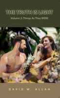 The Truth is Light Vol 2: Things as They WERE 1964978149 Book Cover