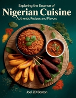 Exploring the Essence of Nigerian Cuisine: Authentic Recipes and Flavors - Joel ZD Boston B0FLKM4RBV Book Cover