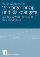 Vorsorgeprinzip Und Risikoangste: Zur Risikowahrnehmung Des Mobilfunks 3531170279 Book Cover