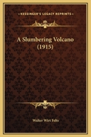 A Slumbering Volcano: Industrial and Economic Treatise (Classic Reprint) 1437468292 Book Cover