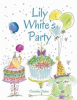 Lily White's Party 0997924608 Book Cover