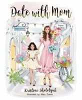 Date with Mom Children's Book by Kristina Sholotyuk, Illustrated by Mary Zueva, Hardcover B0DV56YH55 Book Cover