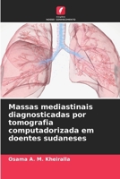 Massas mediastinais diagnosticadas por tomografia computadorizada em doentes sudaneses (Portuguese Edition) 6630277546 Book Cover