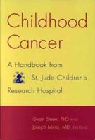 Childhood Cancer: A Handbook from St. Jude Children's Research Hospital 0738202770 Book Cover