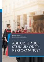 Abitur fertig: Studium oder Performance?: Wie du nach dem Abi deinen Weg findest jenseits von Erwartungen (German Edition) 376935298X Book Cover