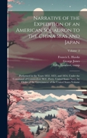 Narrative of the Expedition of an American Squadron to the China Seas and Japan, Performed in the Years 1852, 1853, and 1854, Under the Command of ... the Government of the United States; Volume 2 1016006349 Book Cover