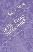 Is his Grace sufficient 1983006963 Book Cover