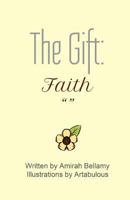 The Gift: Faith 1545494703 Book Cover