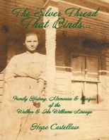 The Silver Thread That Binds.: Family History, Memories & Recipes of the Walker & Ida Williams Lineage 1493121073 Book Cover