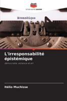 L'irresponsabilité épistémique (French Edition) 6202420669 Book Cover